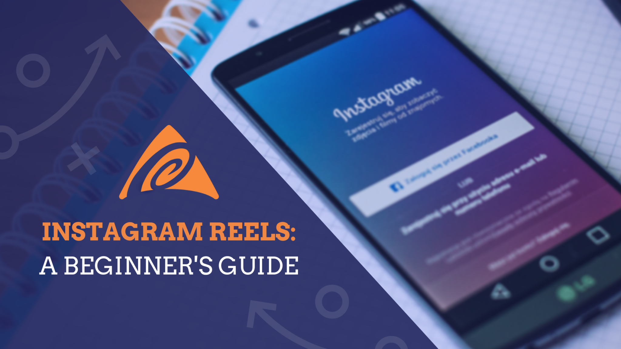 Instagram Reels: A Beginner's Guide Blog Graphic With Instagram On Phone 