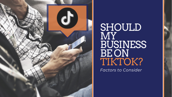 Should My Business Be on TikTok?